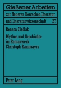 Mythos und Geschichte im Romanwerk Christoph Ransmayrs von Behrendt,  Renata