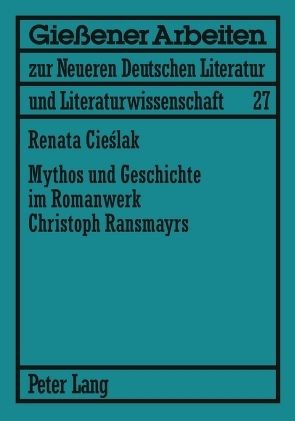 Mythos und Geschichte im Romanwerk Christoph Ransmayrs von Behrendt,  Renata
