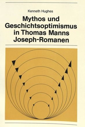 Mythos und Geschichtsoptimismus in Thomas Manns Joseph-Romanen von Sander,  Volkmar