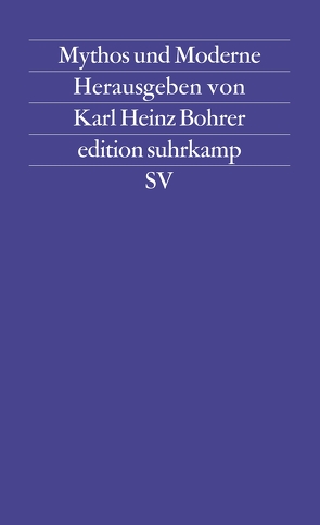 Mythos und Moderne von Bohrer,  Karl Heinz