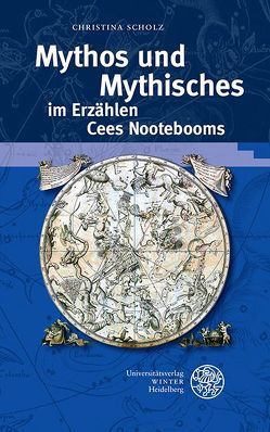 Mythos und Mythisches im Erzählen Cees Nootebooms von Scholz,  Christina