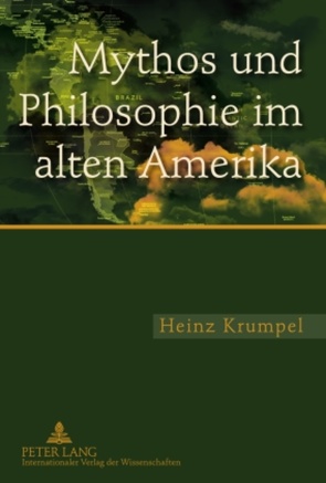 Mythos und Philosophie im alten Amerika von Krumpel,  Heinz