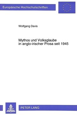 Mythos und Volksglaube in anglo-irischer Prosa seit 1945 von Davis,  Wolfgang