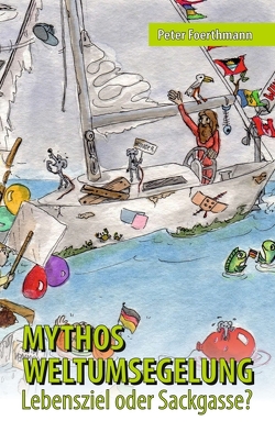Mythos Weltumsegelung von Foerthmann,  Peter