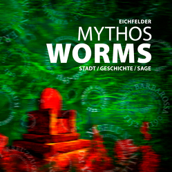 Mythos Worms von Eichfelder