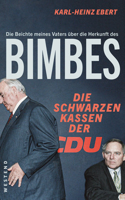 Die Beichte meines Vaters über die Herkunft des Bimbes von Ebert,  Karl-Heinz