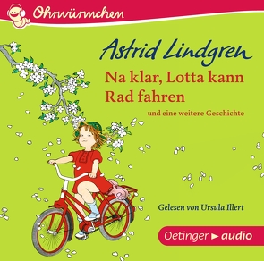 Na klar, Lotta kann Rad fahren und eine weitere Geschichte von Dohrenburg,  Thyra, Gustavus,  Frank, Illert,  Ursula, Kornitzky,  Anna-Liese, Lindgren,  Astrid, Poppe,  Kay, Wikland,  Ilon