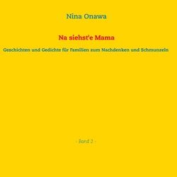 Na siehste Mama von Onawa,  Nina