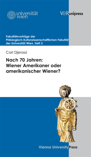 Nach 70 Jahren: Wiener Amerikaner oder amerikanischer Wiener? von Djerassi,  Carl, Römer,  Franz, Weigelin-Schwiedrzik,  Susanne