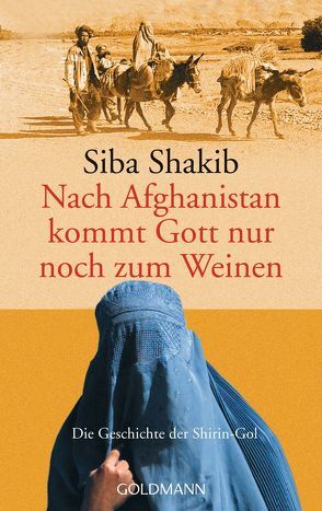 Nach Afghanistan kommt Gott nur noch zum Weinen von Shakib,  Siba