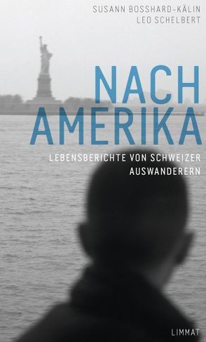 Nach Amerika von Bosshard-Kälin,  Susann, Schelbert,  Leo