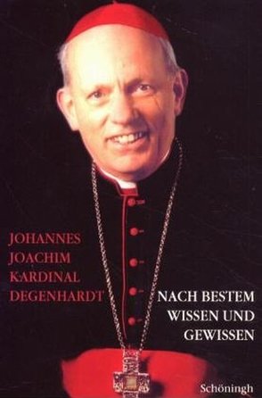 Nach bestem Wissen und Gewissen von Degenhardt,  Johannes Joachim Kardinal, Kaltefleiter,  Werner, Schäfers,  Thomas