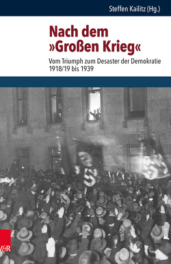 Nach dem »Großen Krieg« von Backes,  Uwe, Bauerkämper,  Arnd, Berg-Schlosser,  Dirk, Brandt,  Peter, Brinkmann,  Sören, Büttner,  Ursula, Gusy,  Christoph, Hacke,  Jens, Hein-Kircher,  Heidi, Heydemann,  Günther, Holtmann,  Everhard, Kailitz,  Steffen, Møller,  Jørgen, Raithel,  Thomas, Siaroff,  Alan, Skaaning,  Svend-Erik, Soursos,  Nathalie Patricia, Zimmermann,  Ekkart