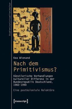 Nach dem Primitivismus? von Wienand,  Kea