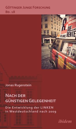 Nach der günstigen Gelegenheit. Die Entwicklung der LINKEN in Westdeutschland nach 2009 von Lorenz,  Robert, Micus,  Matthias, Rugenstein,  Jonas