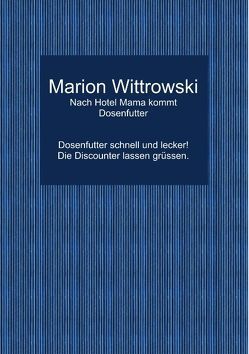 Nach Hotel Mama kommt Dosenfutter von Wittrowski,  Marion