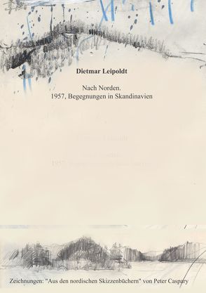 Nach Norden 1957. von Caspary,  Peter, Leipoldt,  Dietmar