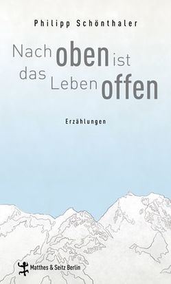 Nach oben ist das Leben offen von Schönthaler,  Philipp