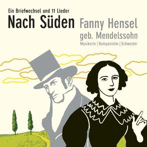 Nach Süden – Fanny Hensel geb. Mendelssohn von Assenbaum,  Aloysia, Hensel,  Fanny, Mendelssohn Bartholdy,  Felix