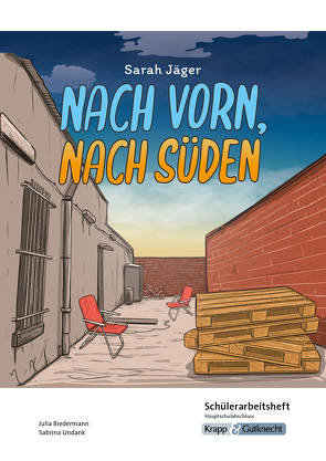 Nach vorn, nach Süden – Sarah Jäger – Schülerarbeitsheft – G-Niveau von Biedermann,  Julia, Sobeck,  Christian, UNdank,  Sabrina