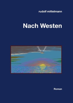 Nach Westen von Mittelmann,  Rudolf