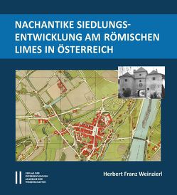 Nachantike Siedlungsentwicklung im römischen Limes in Österreich von Weinzierl,  Herbert Franz