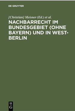 Nachbarrecht im Bundesgebiet (ohne Bayern) und in West-Berlin von Hodes,  Fritz, Meißner,  Christian, Stern,  Heinrich