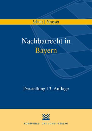 Nachbarrecht in Bayern von Schulz,  Carsten, Strasser,  Constanze