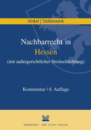 Nachbarrecht in Hessen von Hinkel,  Karl R, Stollenwerk,  Detlef
