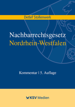 Nachbarrechtsgesetz Nordrhein-Westfalen von Stollenwerk,  Detlef