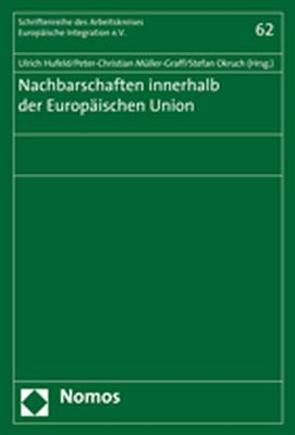 Nachbarschaften innerhalb der Europäischen Union von Hufeld,  Ulrich, Müller-Graff,  Peter Christian, Okruch,  Stefan