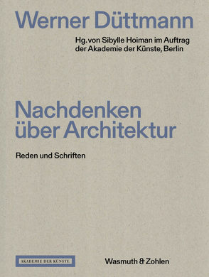 Werner Düttmann. Nachdenken über Architektur von Hoiman,  Sibylle