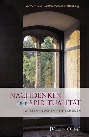 Nachdenken über Spiritualität von Greve,  Werner, Jochum-Bortfeld,  Carsten