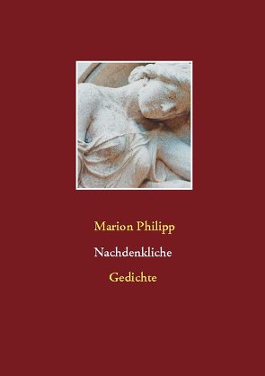 Nachdenkliche Gedichte von Philipp,  Marion