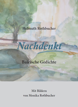 Nachdenkt von Rothbucher,  Helmuth, Rothbucher,  Monika