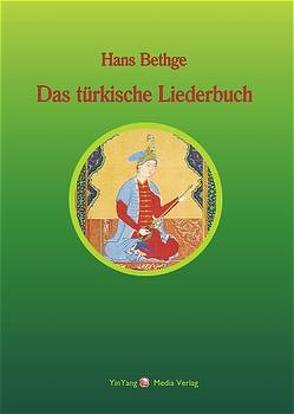 Nachdichtungen orientalischer Lyrik / Das türkische Liederbuch von Berlinghof,  Regina, Bethge,  Hans