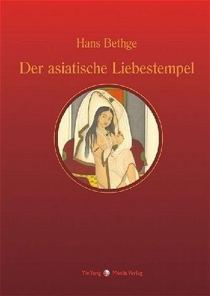 Nachdichtungen orientalischer Lyrik / Der asiatische Liebestempel von Berlinghof,  Regina, Bethge,  Hans