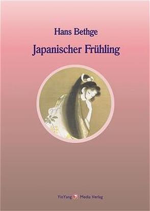 Nachdichtungen orientalischer Lyrik / Japanischer Frühling von Berlinghof,  Regina, Bethge,  Hans