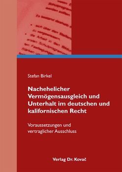 Nachehelicher Vermögensausgleich und Unterhalt im deutschen und kalifornischen Recht von Birkel,  Stefan