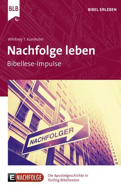 Nachfolge leben von Alsop,  Christina, Kuniholm,  Whitney T.