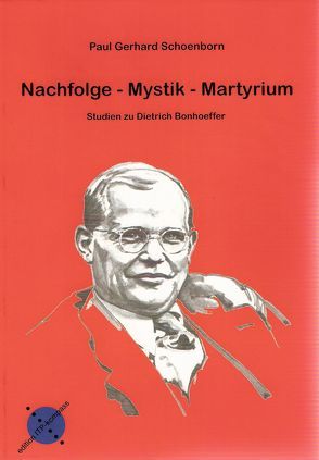 Nachfolge – Mystik – Martyrium von Schoenborn,  Paul Gerhard