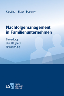 Nachfolgemanagement in Familienunternehmen von Bitzer,  Sven, Dupierry,  Raphael, Kersting,  Hubert