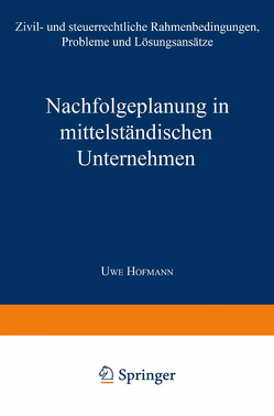 Nachfolgeplanung in mittelständischen Unternehmen von Hofmann,  Uwe