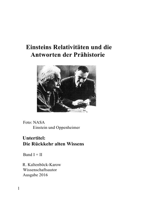 Nachfolgeserie: Reihe Weltraumarchaeologie / Einsteins Relativitäten und die Antworten der Prähistorie von Kaltenböck-Karow,  R.