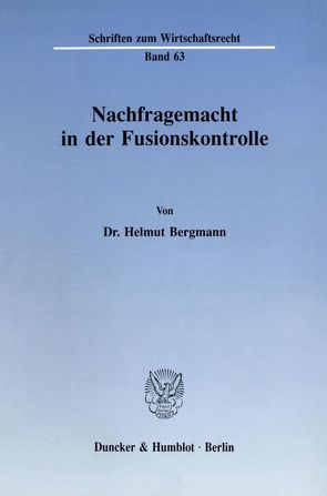 Nachfragemacht in der Fusionskontrolle. von Bergmann,  Helmut