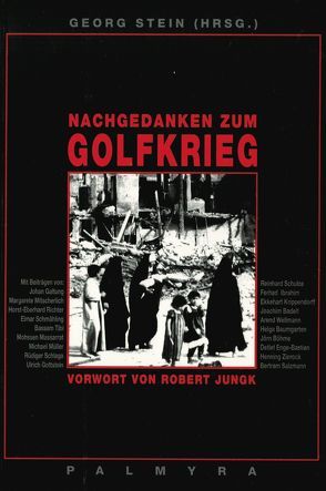 Nachgedanken zum Golfkrieg von Galtung,  Johan, Jungk,  Robert, Richter,  Horst E, Stein,  Georg, Tibi,  Bassam