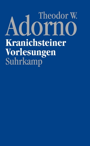 Nachgelassene Schriften. Abteilung IV: Vorlesungen von Adorno,  Theodor W., Reichert,  Klaus, Schwarz,  Michael, Theodor W. Adorno Archiv