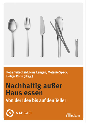 Nachhaltig außer Haus essen von Langen,  Nina, Rohn,  Holger, Speck,  Melanie, Teitscheid,  Petra