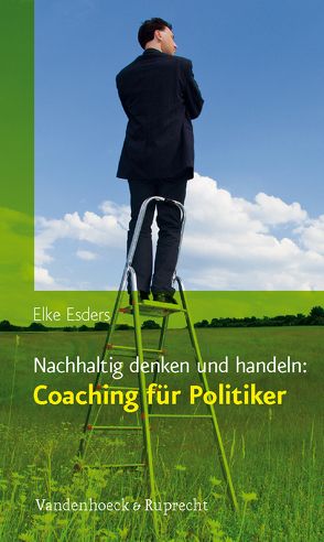 Nachhaltig denken und handeln: Coaching für Politiker von Esders,  Elke, Hargens,  Jürgen
