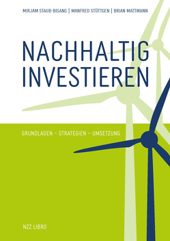 Nachhaltig investieren von Mattmann,  Brian, Staub-Bisang,  Mirjam, Stüttgen,  Manfred